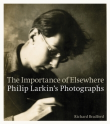 Image for The importance of elsewhere  : Philip Larkin's photographs