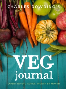 Charles Dowding’s Veg Journal: Expert no-dig advice, month by month