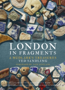 London in Fragments: A Mudlark’s Treasures