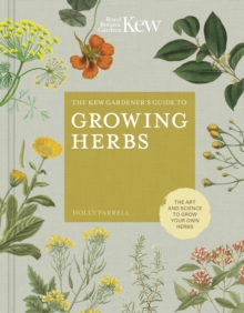Image for The Kew gardener's guide to growing herbs  : the art of science to grow your own herbs