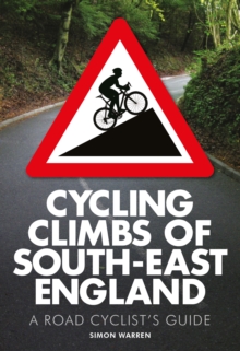 Image for Cycling climbs of South-East England: a road cyclist's guide