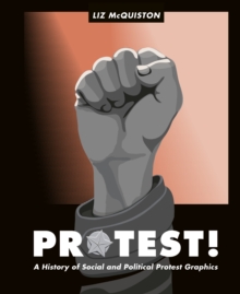 Image for Protest!  : a history of social and political protest graphics