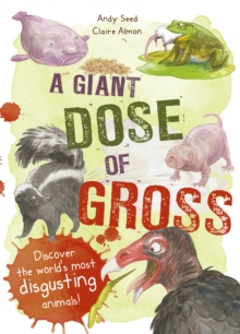 Image for A giant dose of gross  : discover the world's most disgusting animals!