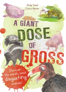 Image for A Giant Dose of Gross : Discover the World's Most Disgusting Animals!
