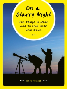 Image for On a starry night  : fun things to make and do from dusk until dawn