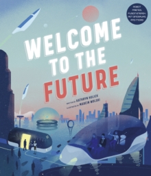 Image for Welcome to the future : robot friends, fusion energy, pet dinosaurs, and more!