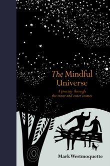 Image for The mindful universe  : a journey through the inner and outer cosmos