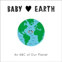 Image for Baby [symbol of a heart] Earth  : an ABC of our planet
