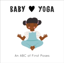 Baby Loves Yoga: An ABC of First Poses