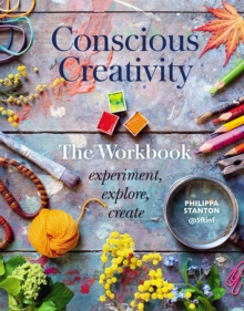 Image for Conscious Creativity: The Workbook : experiment, explore, create