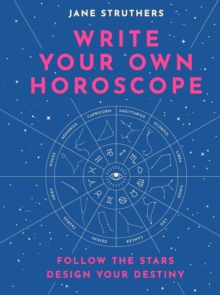 Image for Write Your Own Horoscope: Follow the Stars, Design Your Destiny