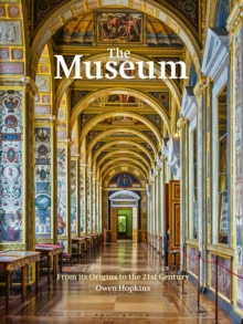 Image for The museum  : the world's most iconic cultural spaces