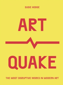 ArtQuake: The Most Disruptive Works in Modern Art