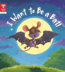 Image for I Want to Be a Bat! (Level 1)