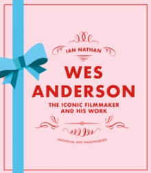 Image for Wes Anderson: the iconic filmmaker and his work