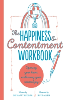 Image for The Happiness & Contentment Workbook : Opening your heart, embracing your natural joy