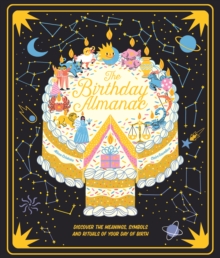 Image for The birthday almanac  : discover the meanings, symbols and rituals of your day of birth