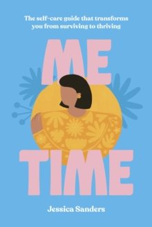 Image for Me time  : the self-care guide that transforms you from surviving to thriving