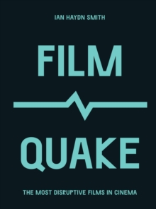 FilmQuake: The Most Disruptive Films in Cinema