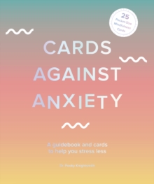 Image for Cards Against Anxiety : A Guidebook and Cards to Help You Stress Less