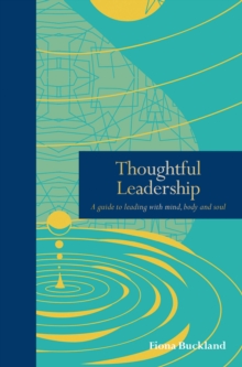 Image for Thoughtful leadership  : a guide to leading with mind, body and soul