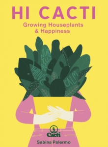 Image for Hi cacti  : happiness & wellbeing for you & your houseplants