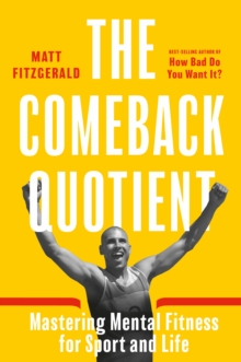 Image for Comeback quotient: mastering mental fitness for sport and life