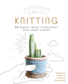 Image for Knitting  : 20 mindful makes to reconnect head, heart & hands