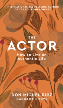 Image for The actor  : how to live an authentic life