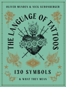 The Language of Tattoos: 130 Symbols and What They Mean