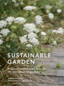 Image for Sustainable garden  : projects, insights and advice for the eco-conscious gardener