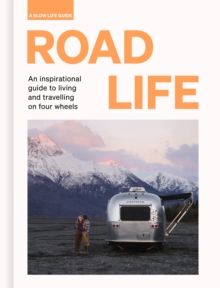 Image for Road Life: An Inspirational Guide to Living and Travelling on Four Wheels