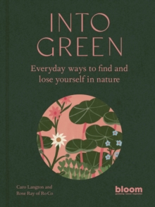 Image for Into green  : everyday ways to find and lose yourself in nature