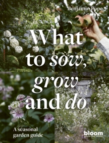 Image for What to sow, grow and do  : a seasonal garden guide