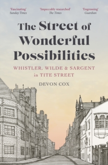 Image for The Street of Wonderful Possibilities: Whistler, Wilde and Sargent in Tite Street