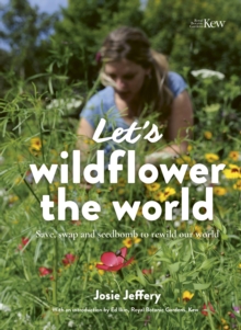 Let’s Wildflower the World: Save, swap and seedbomb to rewild our world