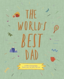 Image for The World's Best Dad : A fill-in scrapbook from me, to you, for us