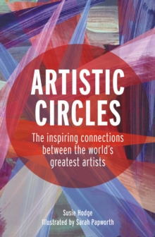 Image for Artistic circles: the inspiring connections between the world's greatest artists
