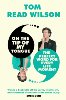 Image for On the tip of my tongue: the perfect word for every life moment