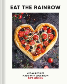 Eat the Rainbow: Vegan Recipes Made with Love from Bo’s Kitchen