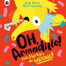 Image for Oh, Armadillo!: This Party's All Wrong!