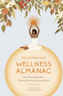 Image for The wellness almanac  : your yearlong guide to creating positive spiritual habits
