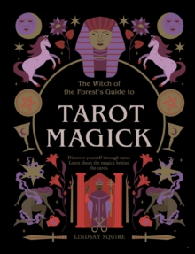 Image for The witch of the forest's guide to tarot magick  : discover yourself through tarot - learn about the magick behind the cards.