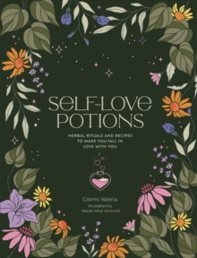 Image for Self-love potions  : herbal recipes & rituals to make you fall in love with you