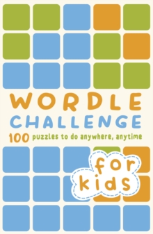 Image for Wordle Challenge for Kids : 100 Puzzles to do anywhere, anytime
