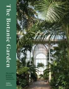 Image for The Botanic Garden : The world's greatest botanical sanctuaries