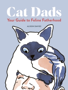 Cat Dads: Your Guide to Feline Fatherhood