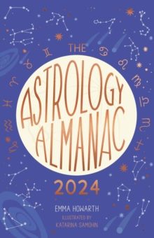 Image for The astrology almanac 2024  : your holistic annual guide to the planets and stars