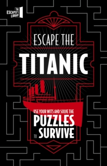 Image for Escape the Titanic  : use your wits and solve the puzzles to survive
