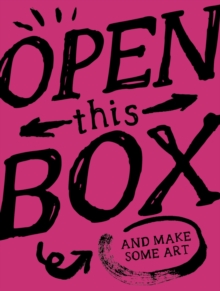 Image for Open This Box And Make Some Art